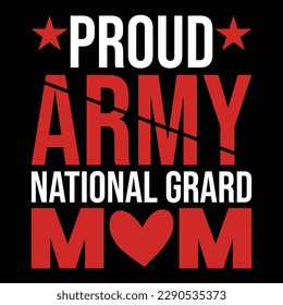 proud army national guard mom, Mother's day t shirt print template, typography design for mom mommy mama daughter grandma girl women aunt mom life child best mom adorable shirt