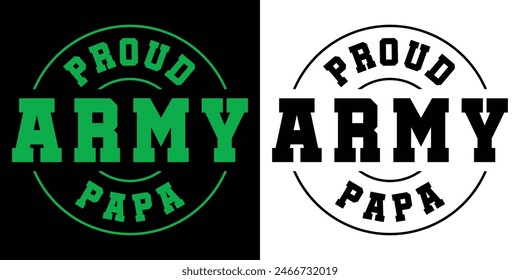 Proud Army Papa. Typography Quotes T-Shirt, Poster, card, banner, background. Vector illustration.