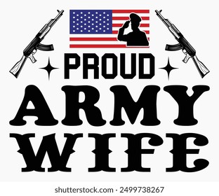 Proud Army Wife Svg,Veterans Day Svg,Patriotic Svg,Veteran Svg,4th Of July Svg,Military Svg,Memorial Day Svg,Soldier Svg,American Flag Svg,Cut File,Silhouette