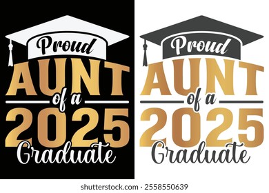 Proud Aunt Of A 2025 Graduate Typography Design, Educational Typography Design, Educational Motivational Tee Design, EPS