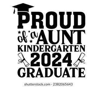 proud aunt of a kindergarten 2024 graduate Svg,Class of 2024, Graduation,Senior,Class Senior,Cheer Mom ,Senior 2024 
 svg