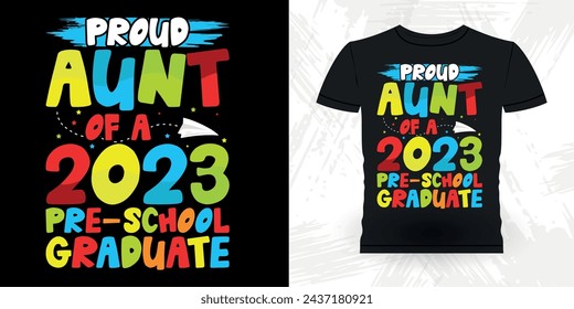 Proud Aunt Of A Preschool Graduate Funny Nephew Retro Vintage Mom and Aunt T-shirt Design