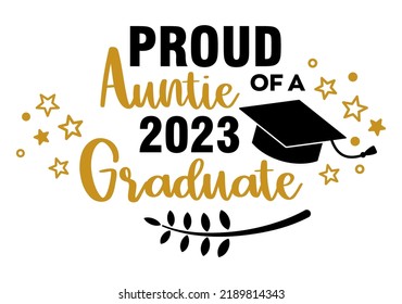 Proud Auntie Of A 2023 Graduate . Trendy Calligraphy Inscription With Black Hat