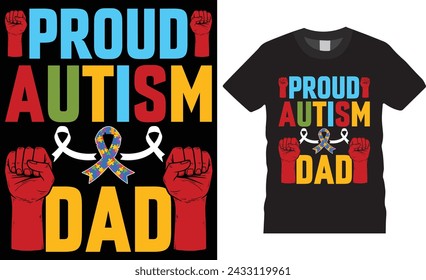 Proud autism dad, World autism day t shirt design vector template. Autism Awareness Day vector graphic Template, Illustration, Vector graphics, Autism Shirt. Motivational quotes T-shirt design.
