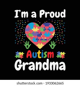 I'm a proud autism grandma - Autism grandma t shirts design,Vector graphic, typographic poster or t-shirt design for Autism t-shirt lover .