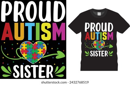 Proud autism sister,World autism day t shirt design vector template. Autism Awareness Day unique vector graphic Template, Illustration,Vector graphics, Autism Shirt.Motivational quotes T-shirt design.