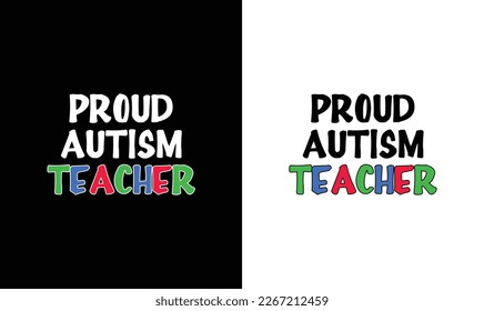 Proud Autism Teacher T shirt design, typography