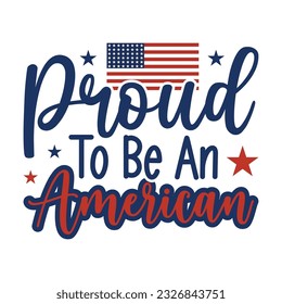 Proud To Be An America, God Bless America, Happy Fourth Of July