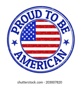 Proud to be american grunge rubber stamp on white, vector illustration