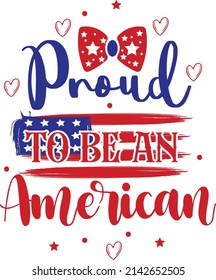 proud to be an American . American independence day design.Memorial Day t-shirt design.