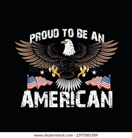 Proud to be an American: typography, flag, and eagle uses for tees, cups, mugs, pillows, etc.