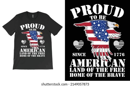 PROUD TO BE AMERICAN USA FLAG EAGLE T-SHIRT VECTOR DESIGN, LAND OF THE FREE HOME OF THE BRAVE T-Shirt American.