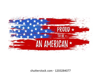 Proud to be an american. Vector patriotic illustration with USA flag