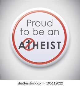 Proud to be an Atheist - Vector Button / pIn Badge