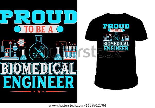 Proud to be a\
biomedical engineer T-Shirt\
design