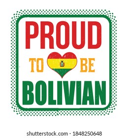 Proud to be bolivian grunge rubber stamp on white background, vector illustration
