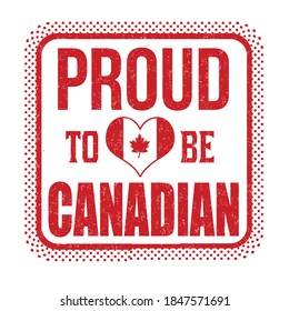 Proud to be canadian grunge rubber stamp on white background, vector illustration