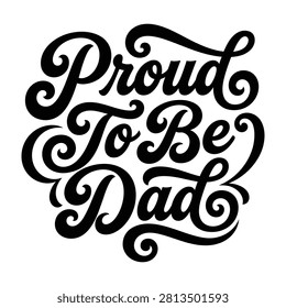 Proud to be dad elegant circular hand lettered typography with typography lettering calligraphy fathersday