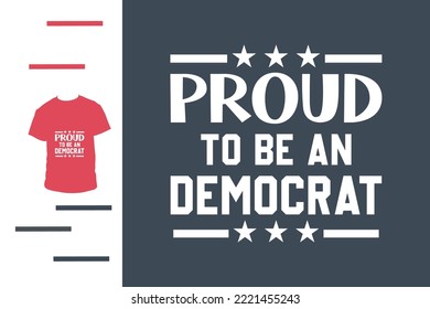 Proud to be an democrat t shirt design
