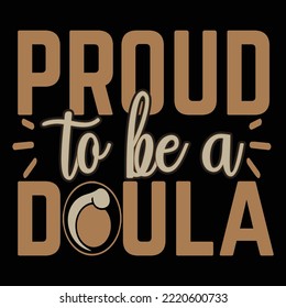 Proud to be a doula T shirt Design