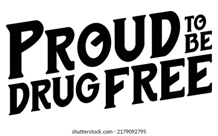 Proud To Be Drug Free. Motivational quote.