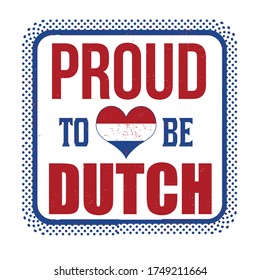 Proud to be dutch sign or stamp on white background, vector illustration