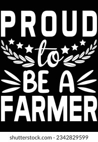 Proud to be a farmer vector art design, eps file. design file for t-shirt. SVG, EPS cuttable design file
