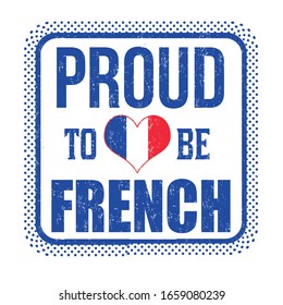 Proud to be french sign or stamp on white background, vector illustration