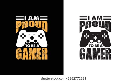 I'm proud to be a gamer
, Gaming Quote T shirt design, typography