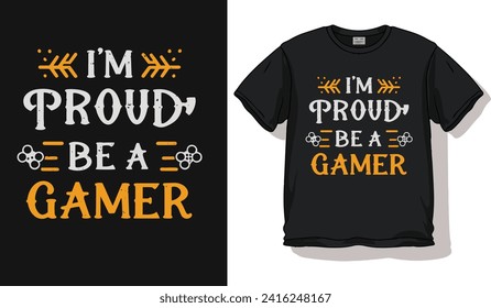 I am proud be a gamer stylish gaming t-shirt vector  