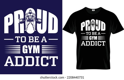 'Proud To Be A Gym Addict' Gym T Shirt Design