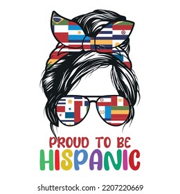  Proud To Be Hispanic Messy Bun T Shirt, Hispanic Flags Shirt, Heritage Month Shirt, Hispanic Sunglass Print Template