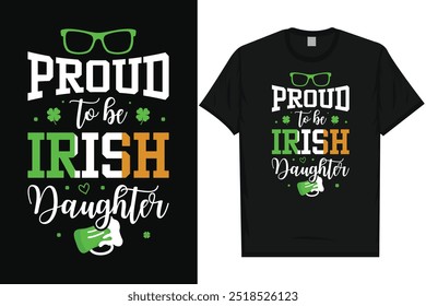 Proud to be irish daughter st.Patrick day irish festival day green leaf lucky drink beer typography tshirt design