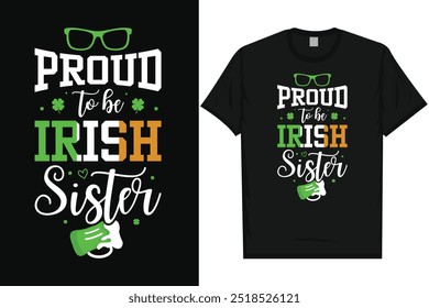 Proud to be irish sister st.Patrick day irish festival day green leaf lucky drink beer typography tshirt design