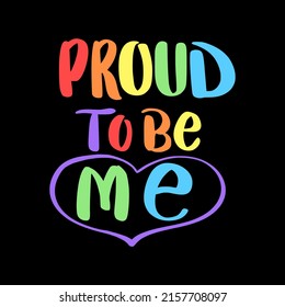 Proud To Be Me Handwritten Motivational Quote. Support Message. Unique Personality Concept.