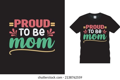 Proud To Be Mom T shirt Design