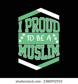 I Proud To be Muslim Typography Design for t shirt and other use