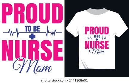 Proud To Be Nurse Mom Typography Tshirt Design