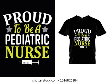 Proud To Be A Pediatric Nurse...T shirt Template