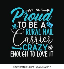 Proud To Be A Rural Mail Carrier Crazy Enough To Love It