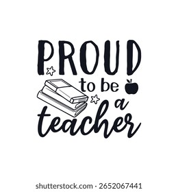 Proud to be a teacher life, Happy Teachers Day Sayings Typography Design