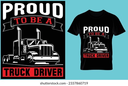 Proud To Be A Truck Driver