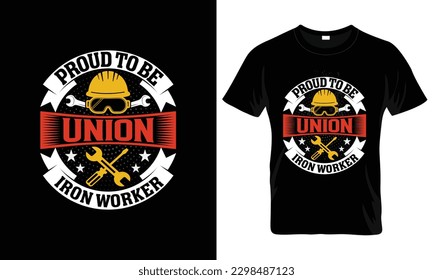 Proud to be union iron worker Labor Day T Shirt Design