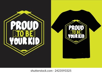  proud to be your kid t shirt design vector print.