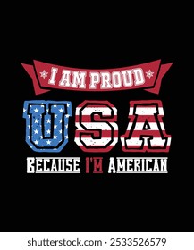 I am Proud Because I'm American, Illustration, Independence T-shirt Design, Typography, 4th of July, Independence Day, USA Flag, Vector, Sticker, Mockup