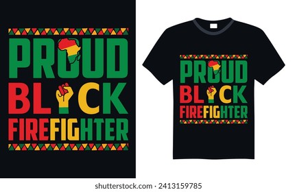 Proud Black Firefighter - Black History Month Day T-shirt design, Lettering design for greeting banners, Modern calligraphy, Cards and Posters, Mugs, Notebooks, Black background, EPS 10