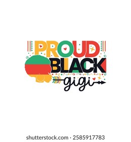 Proud black gigi black history month, Black History Month sayings design