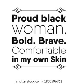 Proud black woman. Bold. Brave. Comfortable in my own Skin. Vector Quote
