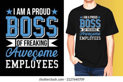 I am a proud boss of freaking awesome employees National Employee Appreciation Day t-shirt design
