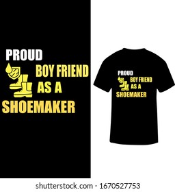 "Proud Boy Friend As a Shoemaker" Shoemaker T-shirt Design.